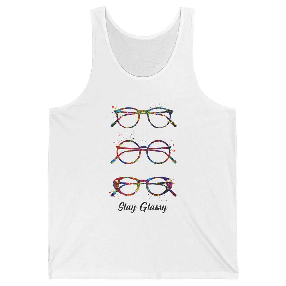 Funny Optometry Eyeglasses Stay Glassy Optometrist Optician Unisex Jersey Tank