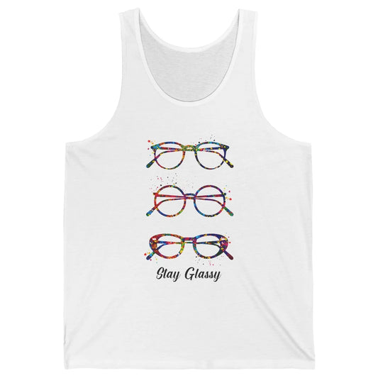 Funny Optometry Eyeglasses Stay Glassy Optometrist Optician Unisex Jersey Tank