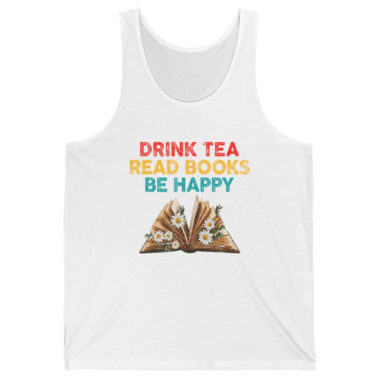 Drink Tea Read Books Be Happy Positive Quote Geeky Book Reader Retro Floral Reading Bookworm Bookish Unisex Jersey Tank
